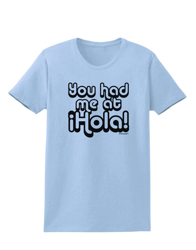 You Had Me at Hola Womens T-Shirt by TooLoud-Womens T-Shirt-TooLoud-Light-Blue-X-Small-Davson Sales