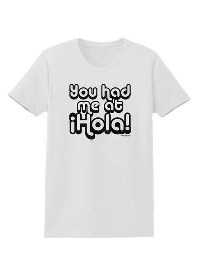 You Had Me at Hola Womens T-Shirt by TooLoud-Womens T-Shirt-TooLoud-White-X-Small-Davson Sales