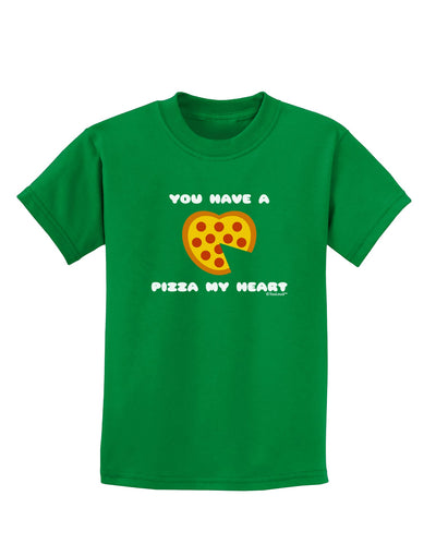 You Have a Pizza My Heart Childrens Dark T-Shirt by TooLoud-Childrens T-Shirt-TooLoud-Kelly-Green-X-Small-Davson Sales