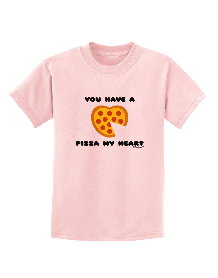 You Have a Pizza My Heart Childrens T-Shirt by TooLoud-Childrens T-Shirt-TooLoud-White-X-Small-Davson Sales