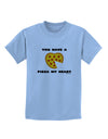 You Have a Pizza My Heart Childrens T-Shirt by TooLoud-Childrens T-Shirt-TooLoud-Light-Blue-X-Small-Davson Sales