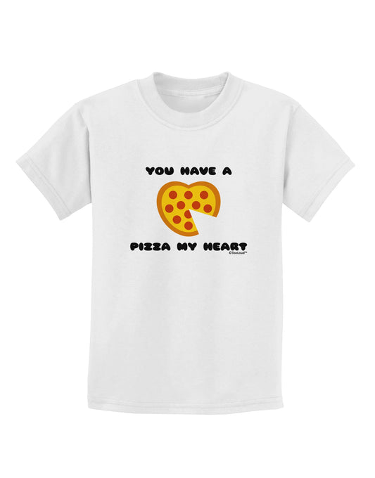 You Have a Pizza My Heart Childrens T-Shirt by TooLoud-Childrens T-Shirt-TooLoud-White-X-Small-Davson Sales