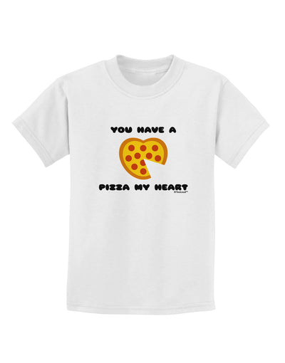 You Have a Pizza My Heart Childrens T-Shirt by TooLoud-Childrens T-Shirt-TooLoud-White-X-Small-Davson Sales