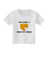 You Have a Pizza My Heart Toddler T-Shirt by TooLoud-Toddler T-Shirt-TooLoud-White-2T-Davson Sales