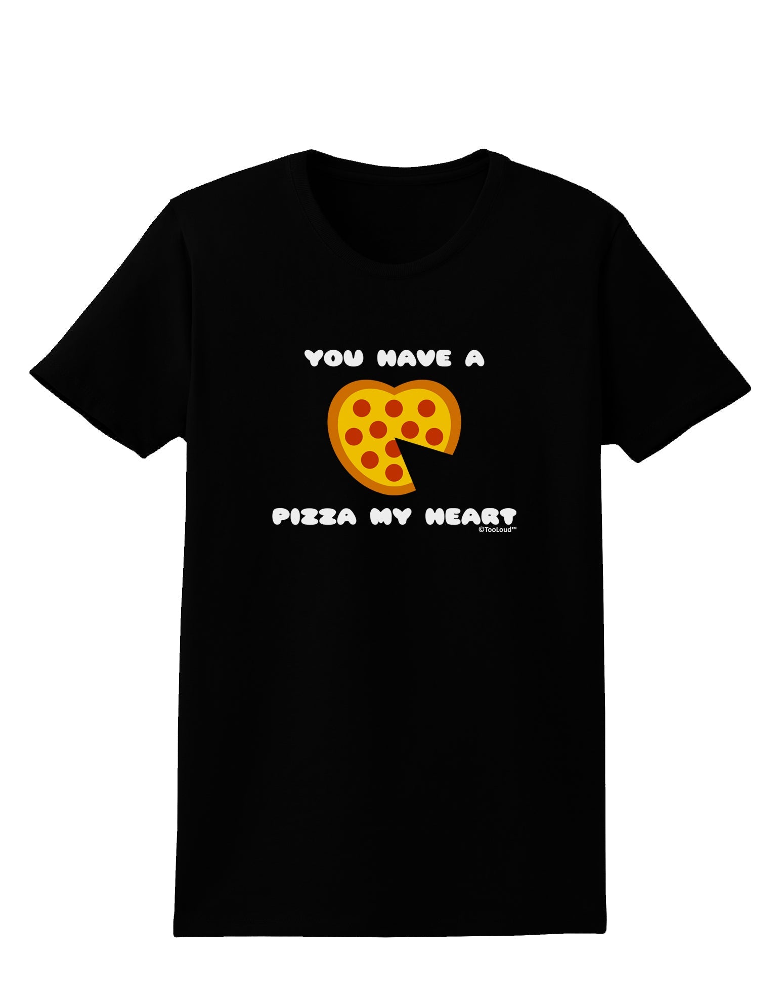 You Have a Pizza My Heart Womens Dark T-Shirt by TooLoud-Womens T-Shirt-TooLoud-Black-X-Small-Davson Sales