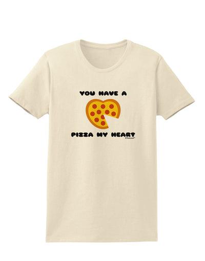 You Have a Pizza My Heart Womens T-Shirt by TooLoud-Womens T-Shirt-TooLoud-Natural-X-Small-Davson Sales