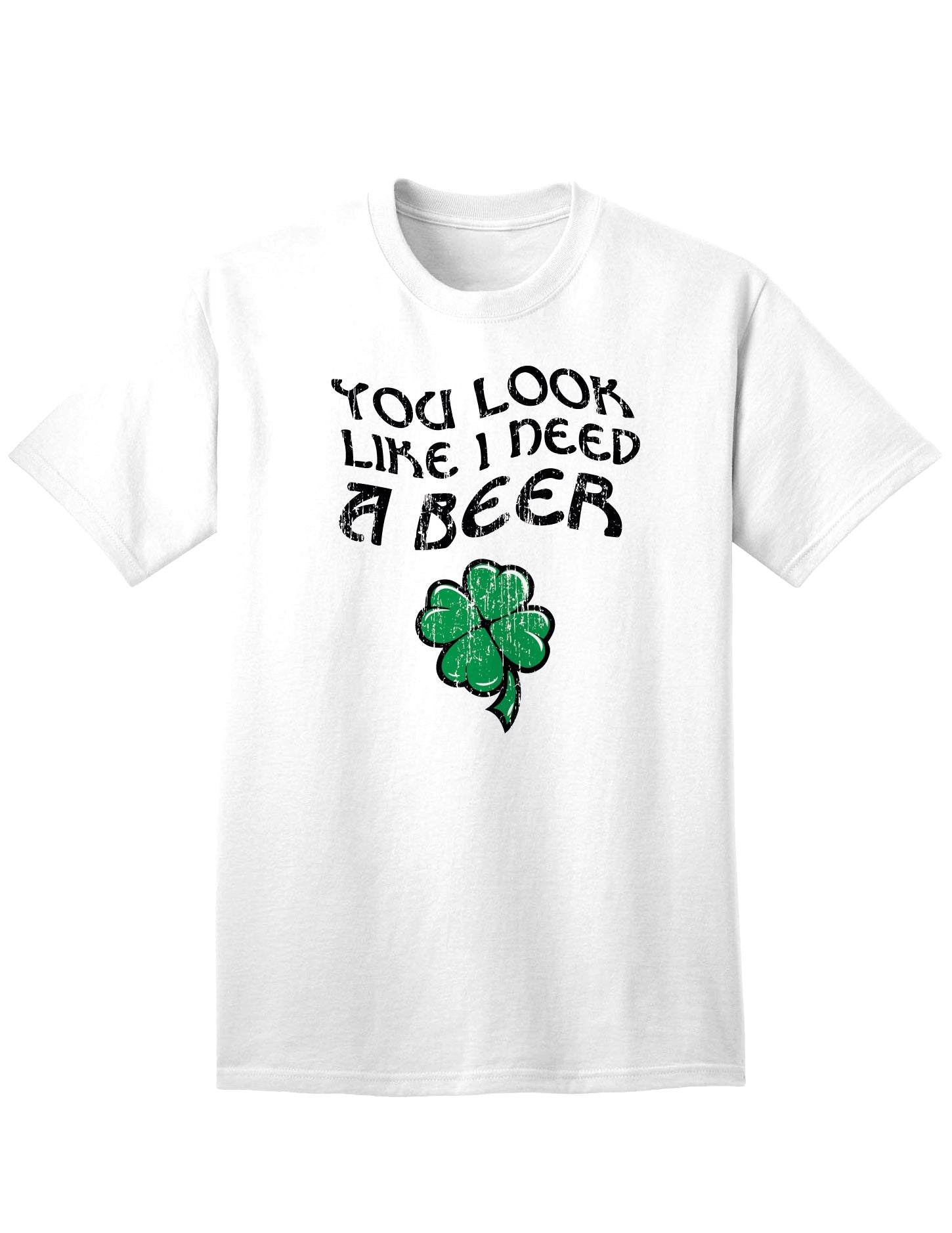 You Look Like I Need A Beer Adult Unisex St Patrick's Day T-Shirt-TooLoud-White-Small-Davson Sales