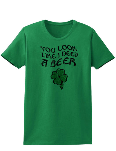 You Look Like I Need A Beer Adult Womens St. Patrick's Day T-Shirt-TooLoud-Kelly Green-Small-Davson Sales