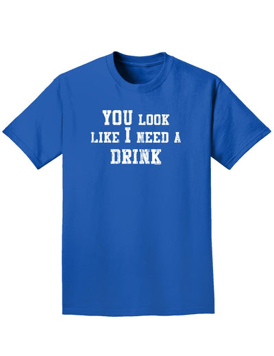 You Look Like I Need a Drink Adult Dark T-Shirt-Mens T-Shirt-TooLoud-Royal-Blue-Small-Davson Sales
