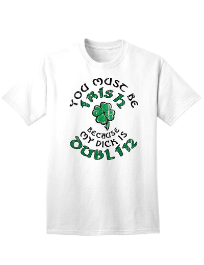 You Must Be Irish Because Adult Unisex St Patrick's Day T-Shirt-TooLoud-White-Small-Davson Sales