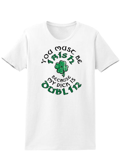 You Must Be Irish Because Adult Womens St. Patrick's Day T-Shirt-TooLoud-White-Small-Davson Sales