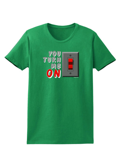 You Turn Me On Switch Womens Dark T-Shirt-Womens T-Shirt-TooLoud-Kelly-Green-X-Small-Davson Sales