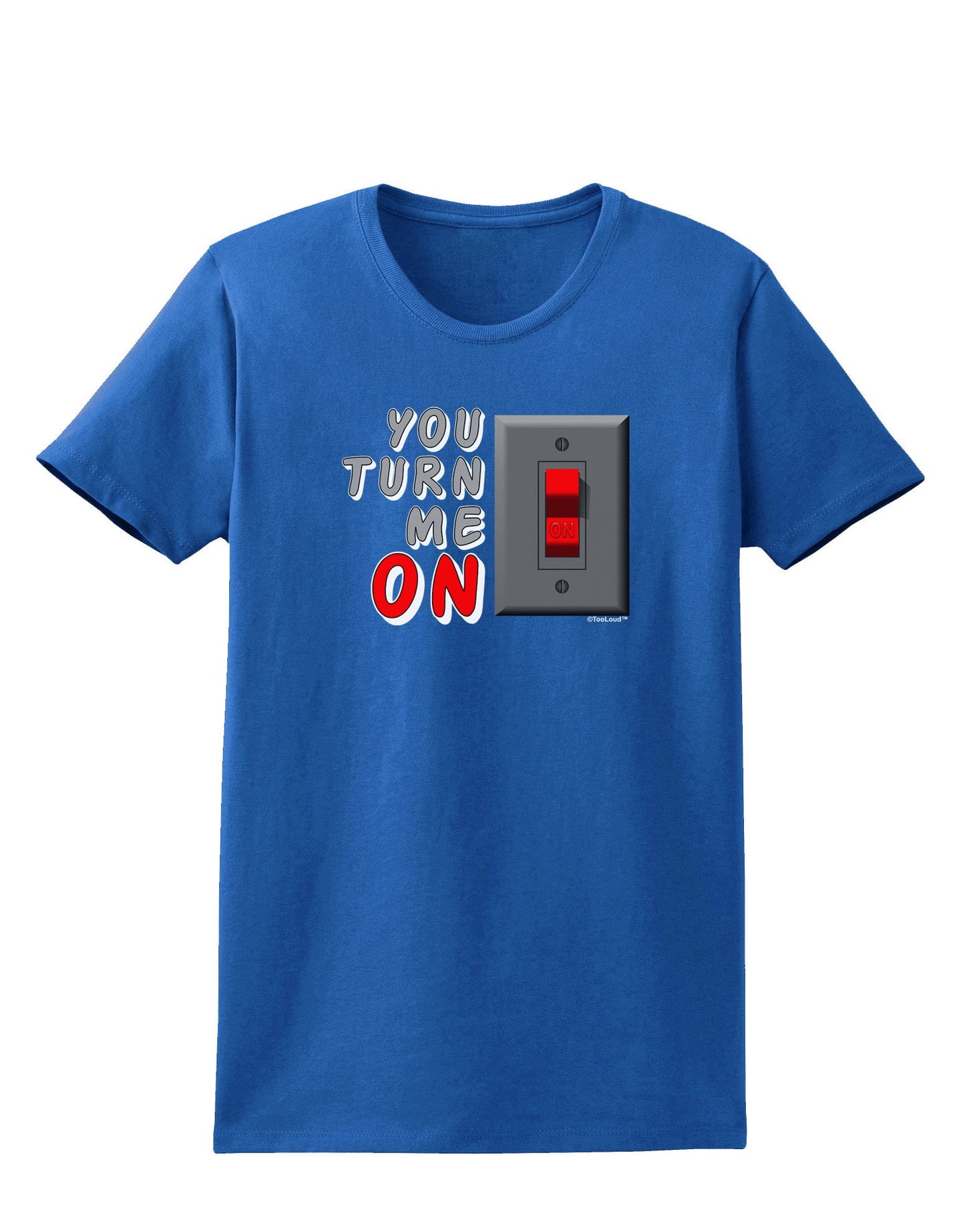 You Turn Me On Switch Womens Dark T-Shirt-Womens T-Shirt-TooLoud-Royal-Blue-X-Small-Davson Sales