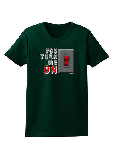 You Turn Me On Switch Womens Dark T-Shirt-Womens T-Shirt-TooLoud-Forest-Green-Small-Davson Sales