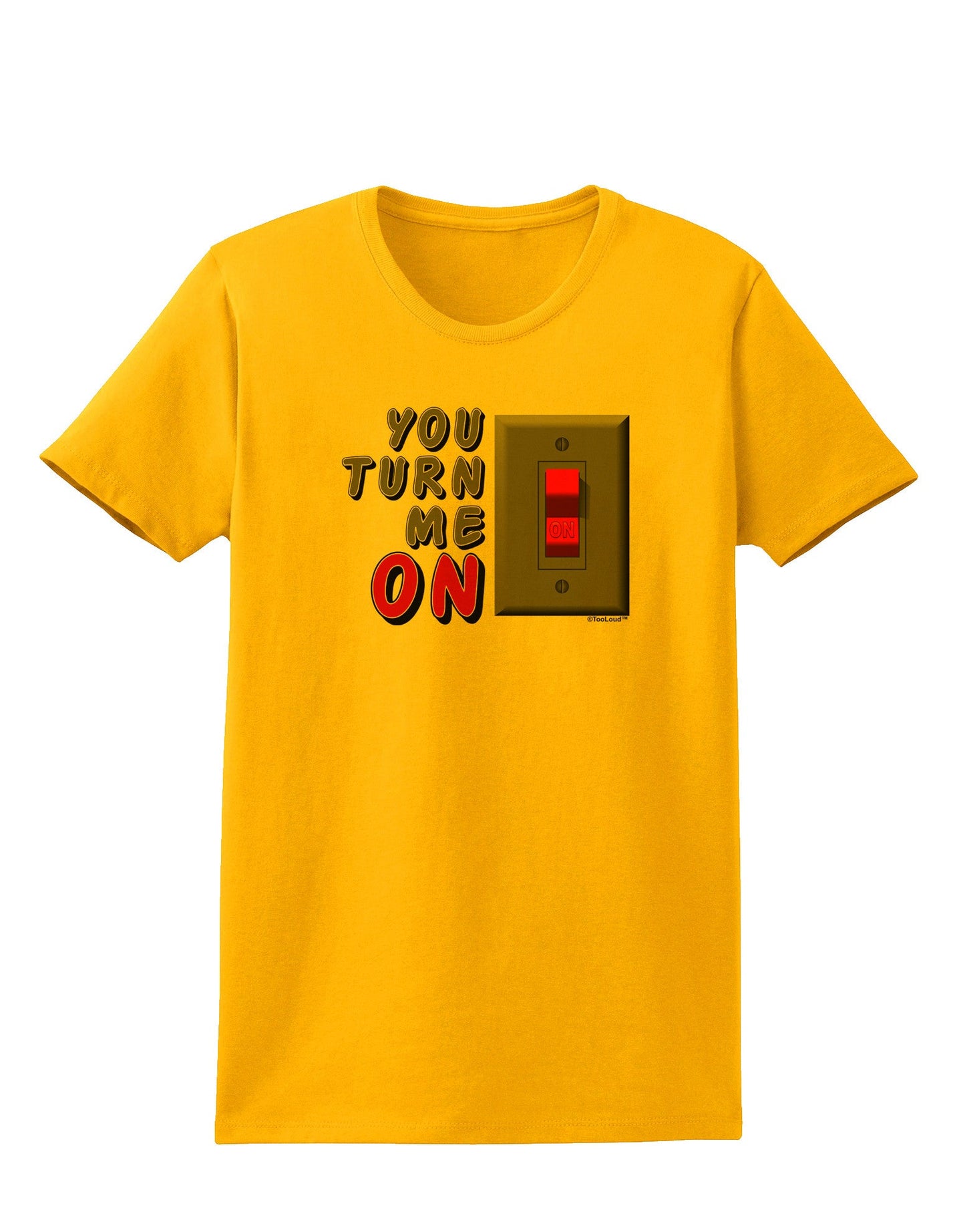 You Turn Me On Switch Womens T-Shirt-Womens T-Shirt-TooLoud-Gold-X-Small-Davson Sales