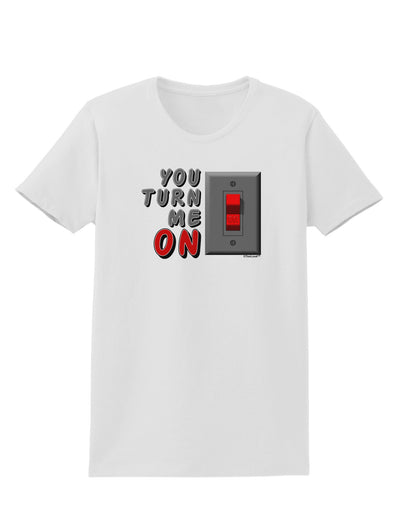 You Turn Me On Switch Womens T-Shirt-Womens T-Shirt-TooLoud-White-X-Small-Davson Sales