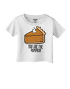 You are the PUMPKIN Infant T-Shirt-Infant T-Shirt-TooLoud-White-06-Months-Davson Sales