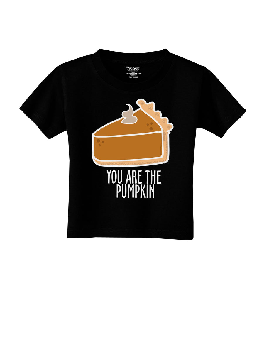 You are the PUMPKIN Toddler T-Shirt-Toddler T-shirt-TooLoud-White-2T-Davson Sales