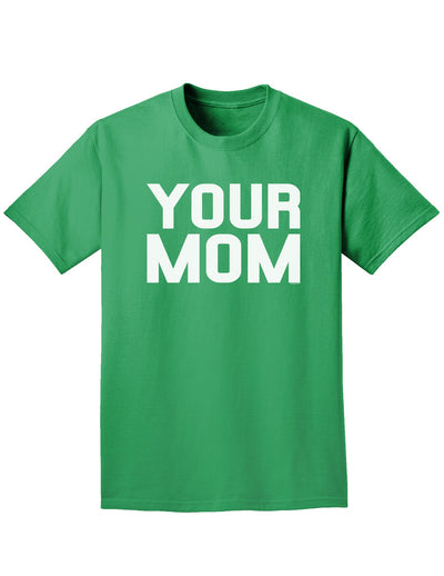 Your Mom Adult Dark T-Shirt-Mens T-Shirt-TooLoud-Kelly-Green-Small-Davson Sales