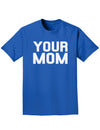 Your Mom Adult Dark T-Shirt-Mens T-Shirt-TooLoud-Royal-Blue-Small-Davson Sales