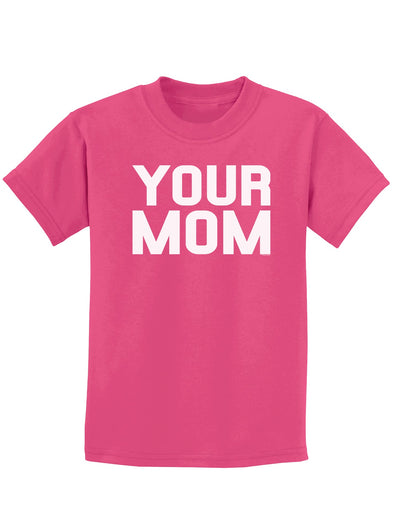 Your Mom Childrens Dark T-Shirt-Childrens T-Shirt-TooLoud-Sangria-X-Small-Davson Sales