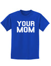 Your Mom Childrens Dark T-Shirt-Childrens T-Shirt-TooLoud-Royal-Blue-X-Small-Davson Sales