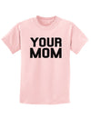 Your Mom Childrens T-Shirt-Childrens T-Shirt-TooLoud-PalePink-X-Small-Davson Sales