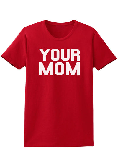 Your Mom Womens Dark T-Shirt-TooLoud-Red-X-Small-Davson Sales