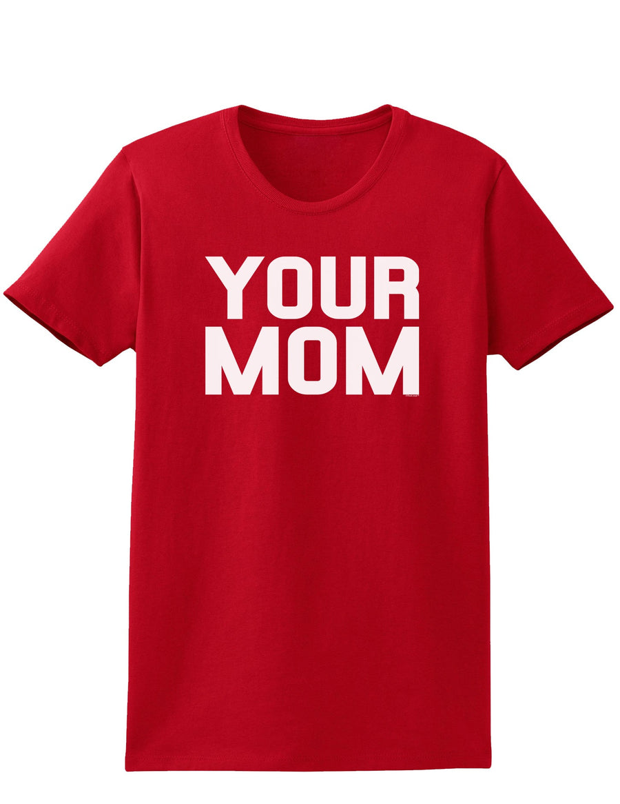 Your Mom Womens Dark T-Shirt-TooLoud-Black-X-Small-Davson Sales