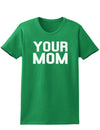 Your Mom Womens Dark T-Shirt-TooLoud-Kelly-Green-X-Small-Davson Sales