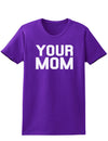 Your Mom Womens Dark T-Shirt-TooLoud-Purple-X-Small-Davson Sales