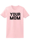 Your Mom Womens T-Shirt-Womens T-Shirt-TooLoud-PalePink-X-Small-Davson Sales