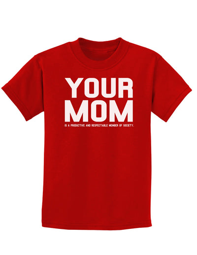 Your Mom is Respectable Childrens Dark T-Shirt-Childrens T-Shirt-TooLoud-Red-X-Small-Davson Sales