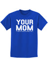 Your Mom is Respectable Childrens Dark T-Shirt-Childrens T-Shirt-TooLoud-Royal-Blue-X-Small-Davson Sales