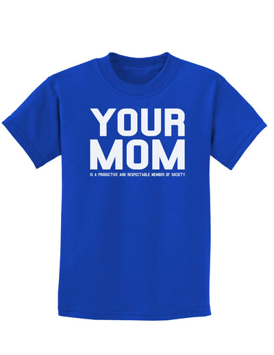 Your Mom is Respectable Childrens Dark T-Shirt-Childrens T-Shirt-TooLoud-Royal-Blue-X-Small-Davson Sales