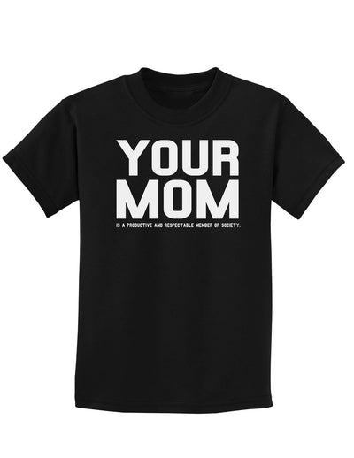 Your Mom is Respectable Childrens Dark T-Shirt-Childrens T-Shirt-TooLoud-Black-X-Small-Davson Sales