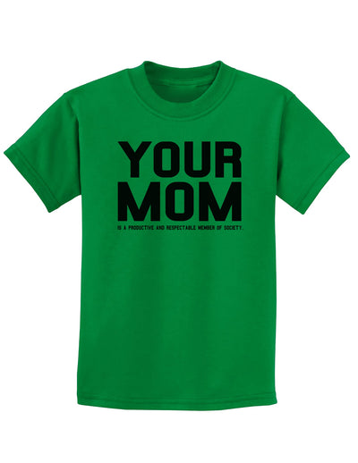 Your Mom is Respectable Childrens T-Shirt-Childrens T-Shirt-TooLoud-Kelly-Green-X-Small-Davson Sales