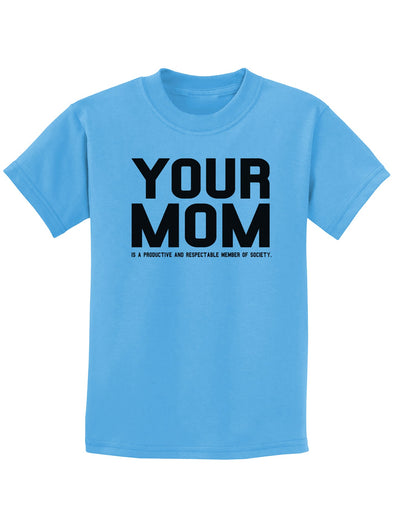 Your Mom is Respectable Childrens T-Shirt-Childrens T-Shirt-TooLoud-Aquatic-Blue-X-Small-Davson Sales