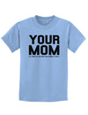 Your Mom is Respectable Childrens T-Shirt-Childrens T-Shirt-TooLoud-Light-Blue-X-Small-Davson Sales