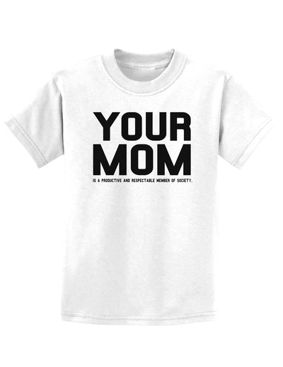 Your Mom is Respectable Childrens T-Shirt-Childrens T-Shirt-TooLoud-White-X-Small-Davson Sales