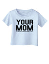 Your Mom is Respectable Infant T-Shirt-Infant T-Shirt-TooLoud-Light-Blue-06-Months-Davson Sales