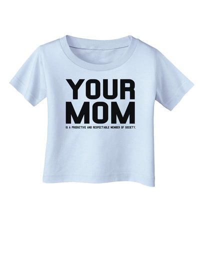 Your Mom is Respectable Infant T-Shirt-Infant T-Shirt-TooLoud-Light-Blue-06-Months-Davson Sales