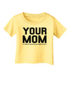 Your Mom is Respectable Infant T-Shirt-Infant T-Shirt-TooLoud-Daffodil-Yellow-06-Months-Davson Sales