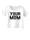 Your Mom is Respectable Infant T-Shirt-Infant T-Shirt-TooLoud-White-06-Months-Davson Sales