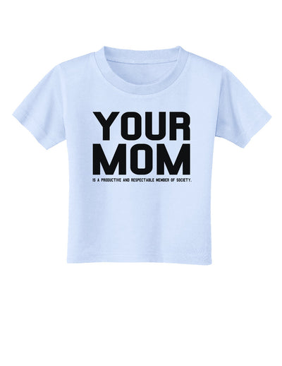 Your Mom is Respectable Toddler T-Shirt-Toddler T-Shirt-TooLoud-Light-Blue-2T-Davson Sales