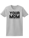 Your Mom is Respectable Womens T-Shirt-Womens T-Shirt-TooLoud-AshGray-X-Small-Davson Sales