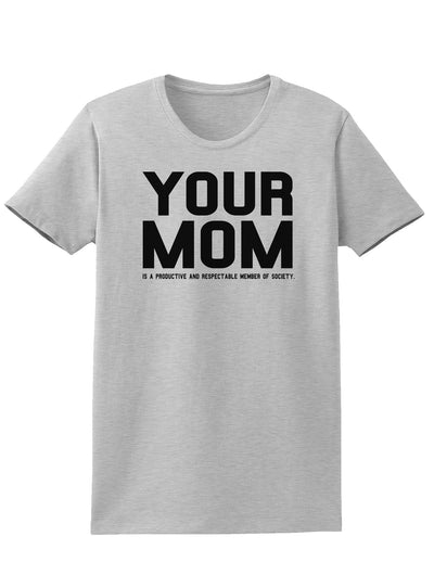 Your Mom is Respectable Womens T-Shirt-Womens T-Shirt-TooLoud-AshGray-X-Small-Davson Sales