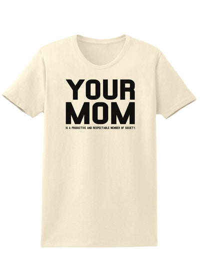 Your Mom is Respectable Womens T-Shirt-Womens T-Shirt-TooLoud-Natural-X-Small-Davson Sales