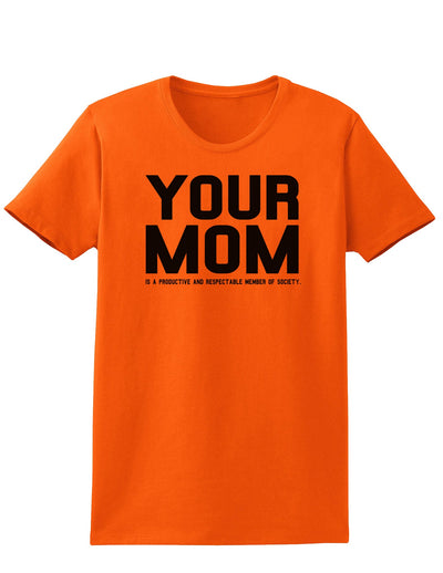 Your Mom is Respectable Womens T-Shirt-Womens T-Shirt-TooLoud-Orange-X-Small-Davson Sales