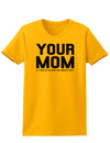 Your Mom is Respectable Womens T-Shirt-Womens T-Shirt-TooLoud-Gold-X-Small-Davson Sales